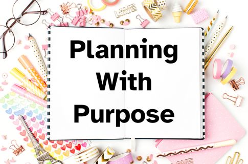 a background of organisational stationary around text which reads, Planning with purpose