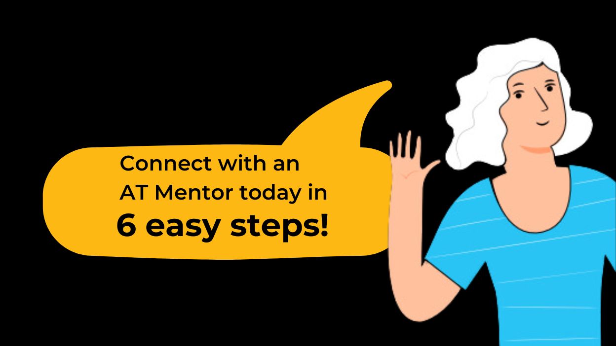 A cartoon image of a woman with her hand held up. Beside her is a speech bubble that says, connect with an AT Mentor today in six easy steps!